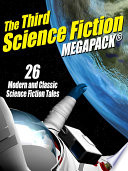 The Third Science Fiction Megapack: 26 Modern and Classic Science Fiction Tales