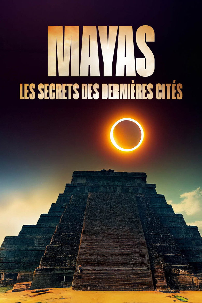 Mayas: The Secrets of the Last Cities