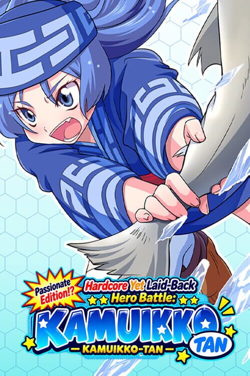 Hardcore Yet Laid-Back Hero Battle: Kamuikko-tan Passionate Edition!?