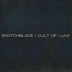 Switchblade / Cult of Luna