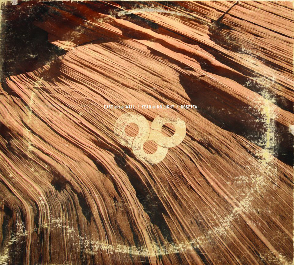 East of the Wall / Year of No Light / Rosetta