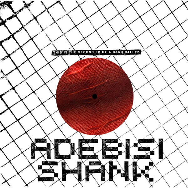 This Is the Second EP of a Band Called Adebisi Shank