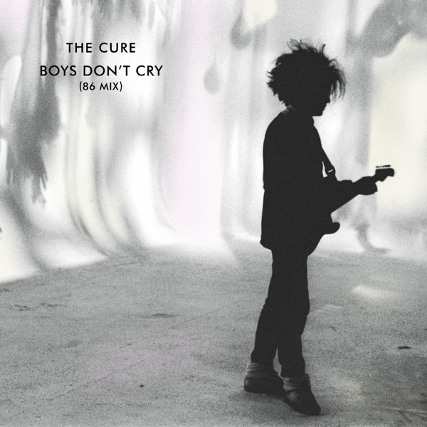 Boys Don’t Cry (86 mix)