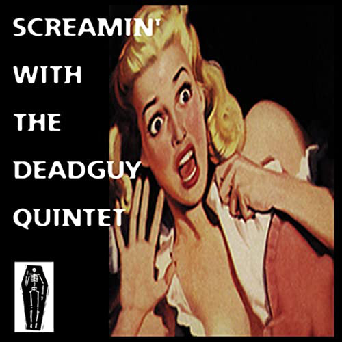 Screamin' With the Deadguy Quintet