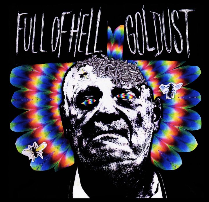 Full of Hell / Goldust