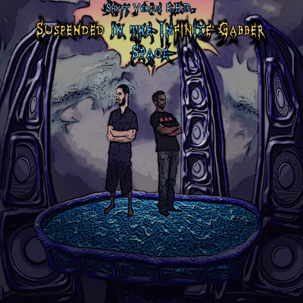 Suspended In The Infinite Gabber Space