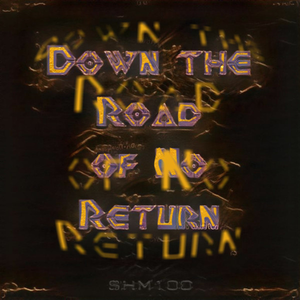 Down the Road of No Return