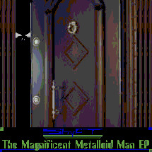 The Magnificent Metalloid Man EP