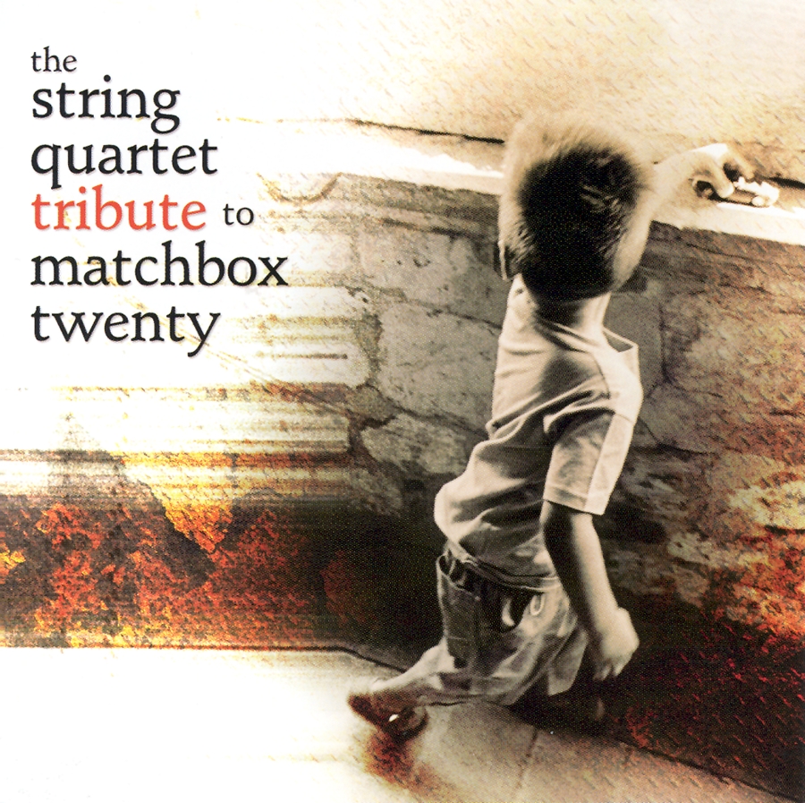 The String Quartet Tribute to Matchbox Twenty