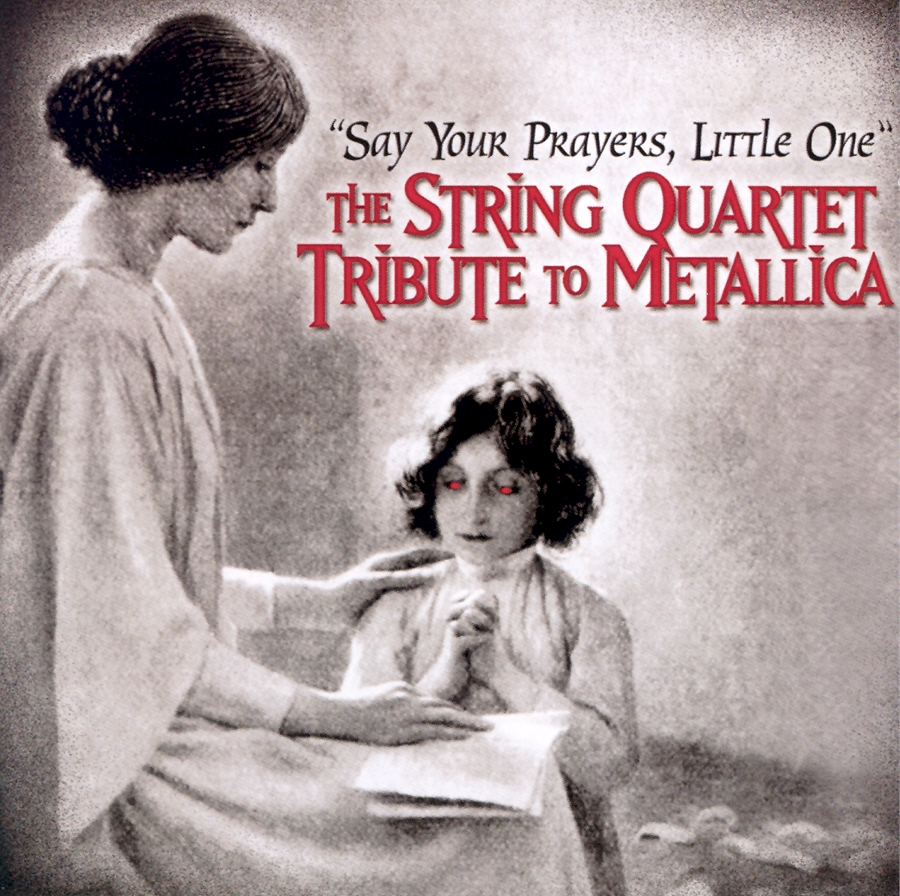 Say Your Prayers, Little One: The String Quartet Tribute to Metallica