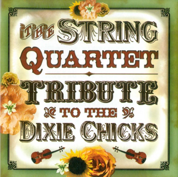 The String Quartet Tribute to the Dixie Chicks