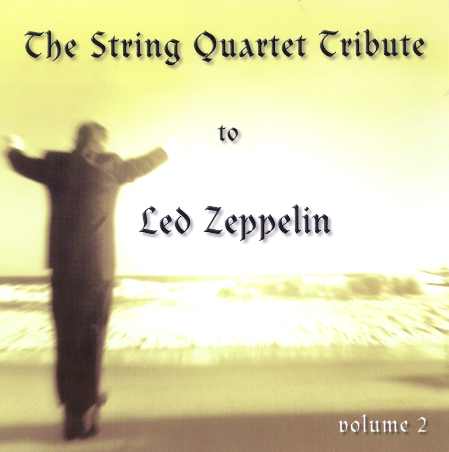 The String Quartet Tribute to Led Zeppelin, Volume 2