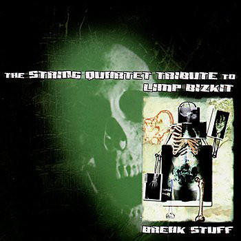 Break Stuff: The String Quartet Tribute to Limp Bizkit