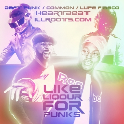 Like Liquor for Punks (Daft Punk VS Lupe/Common)