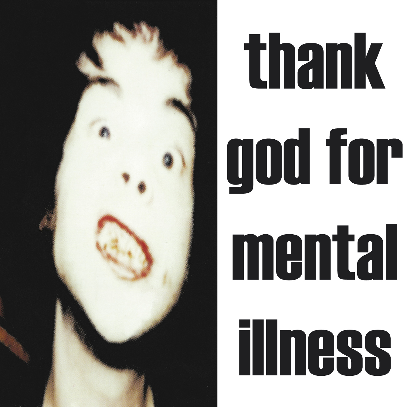 Thank God for Mental Illness