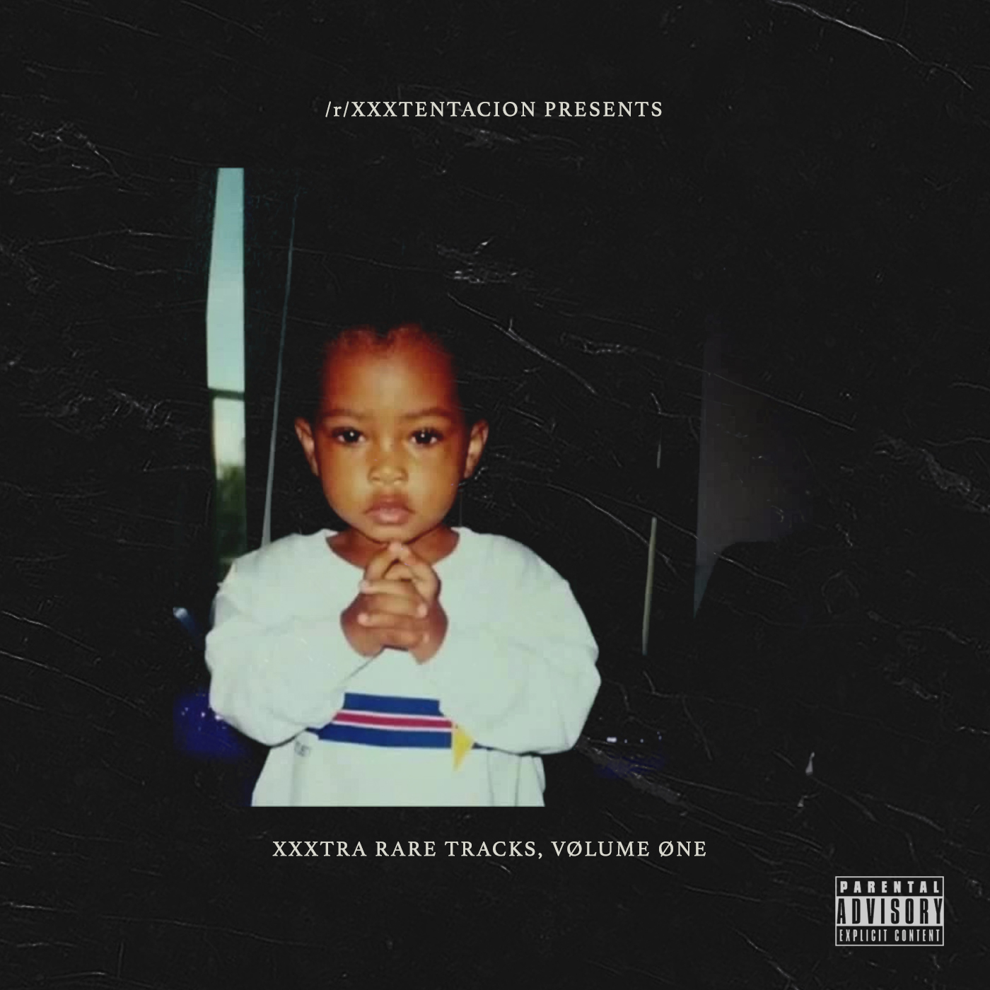/r/XXXTENTACION PRESENTS: XXXTRA RARE TRACKS, VOLUME ONE