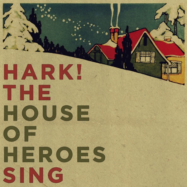 HARK! The House of Heroes Sing
