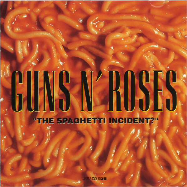 “The Spaghetti Incident?”