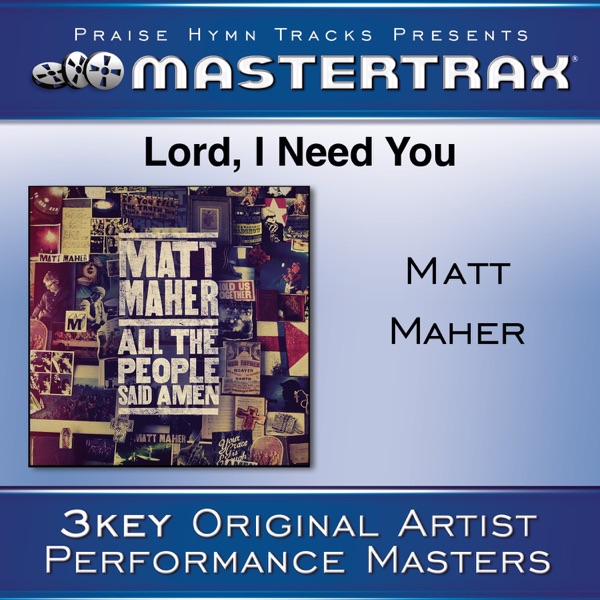 Lord, I Need You (Performance Tracks)