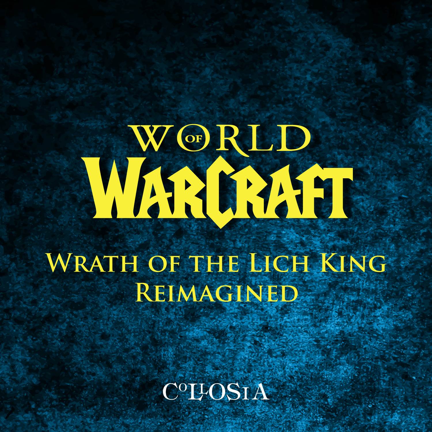 World of Warcraft Wrath of the Lich King Reimagined