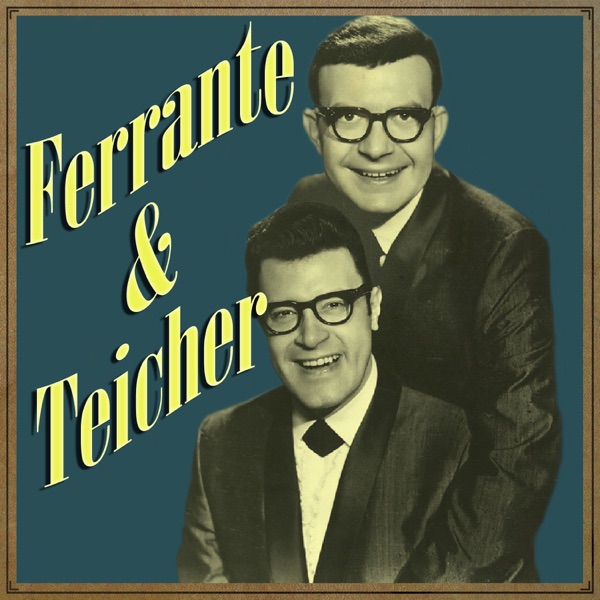 The Exciting Pianos Of Ferrante & Teicher