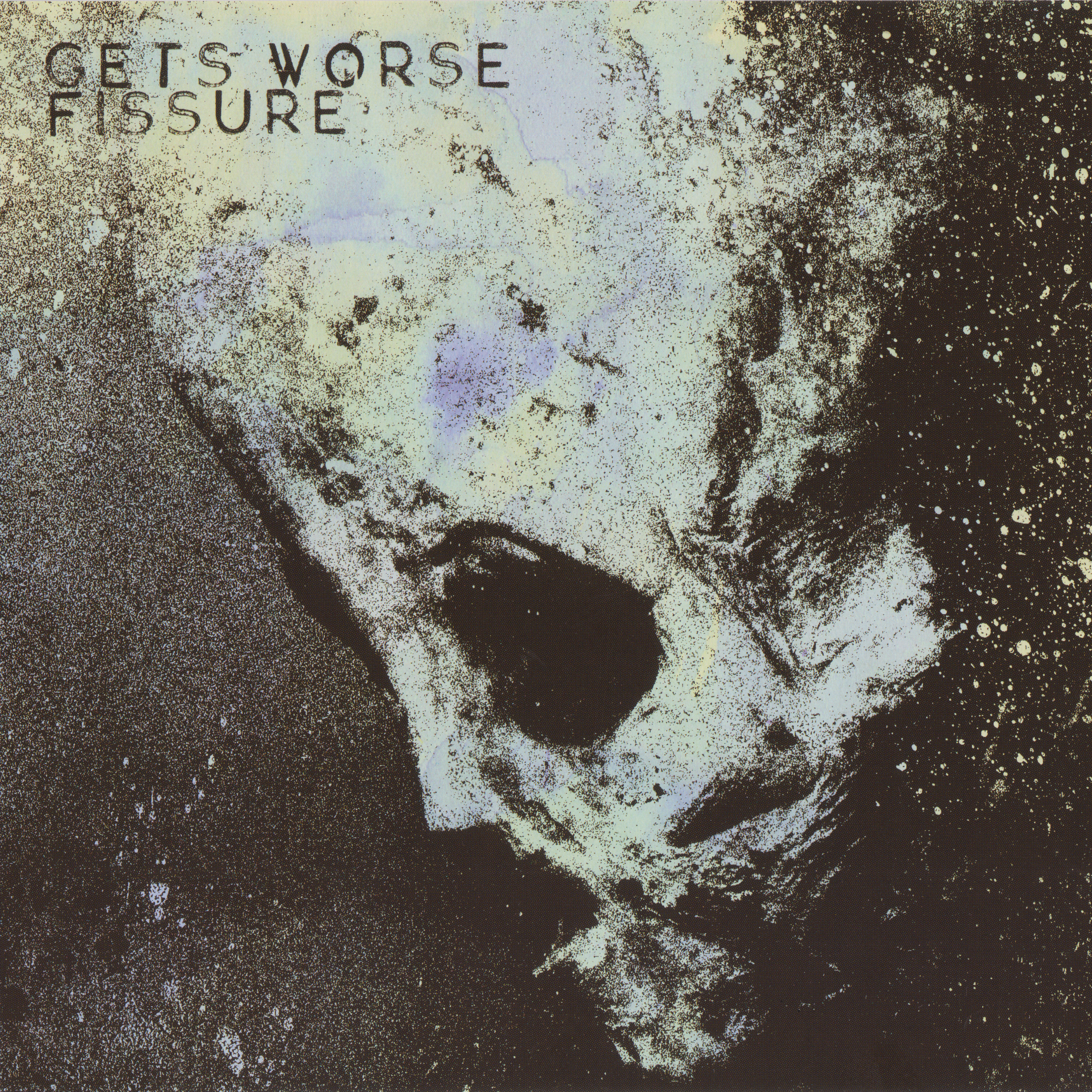 Gets Worse / Fissure