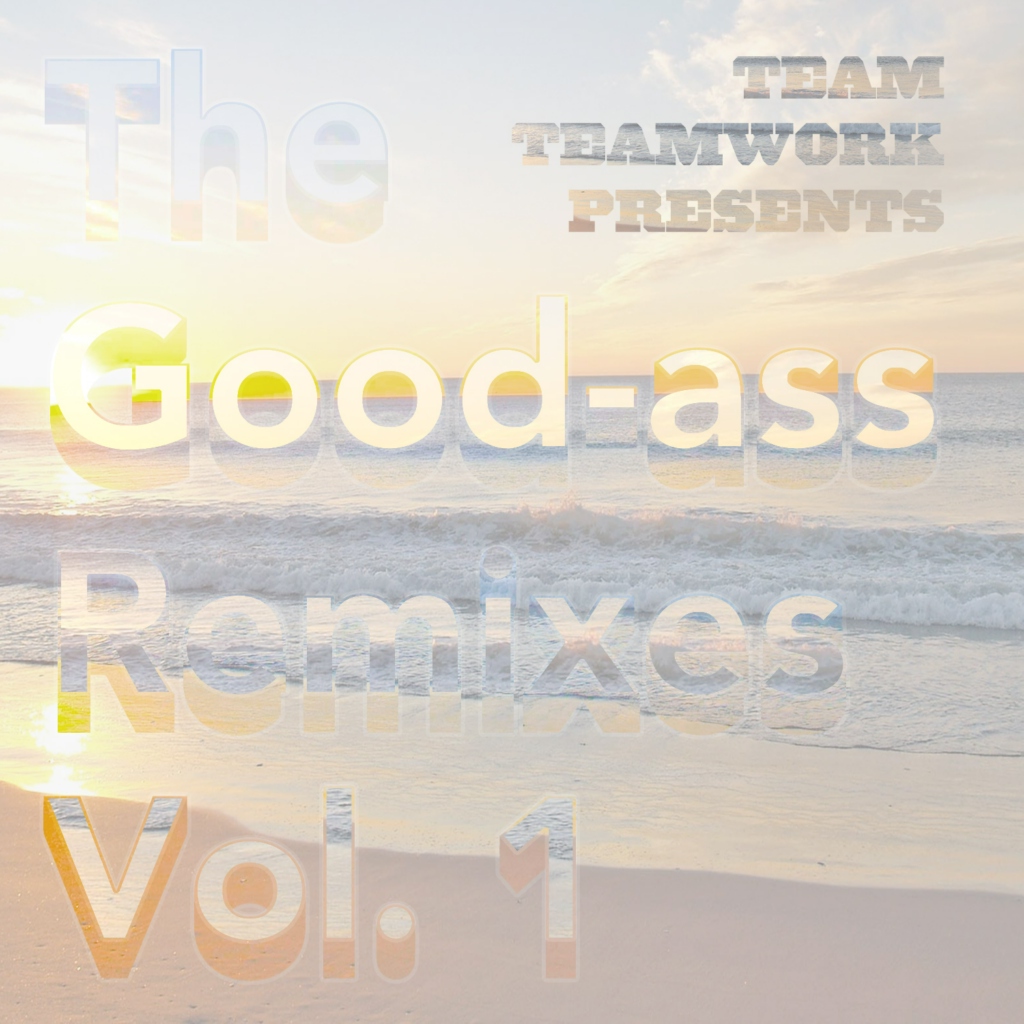 The Good-Ass Remixes, Volume 1