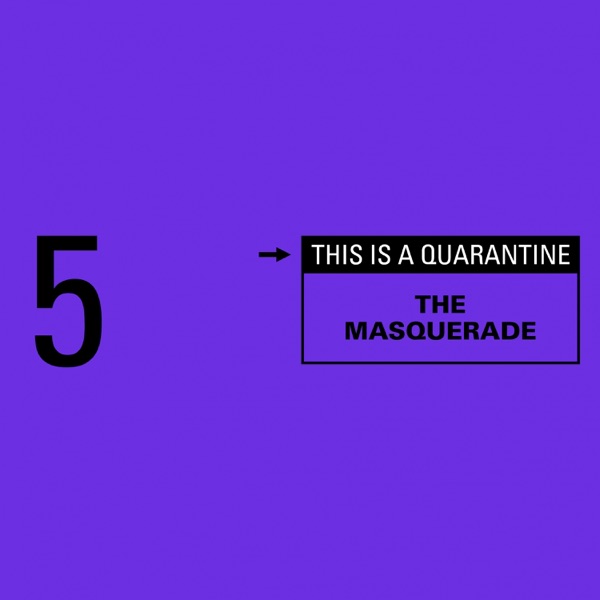 The Masquerade (This Is A Quarantine EP5)