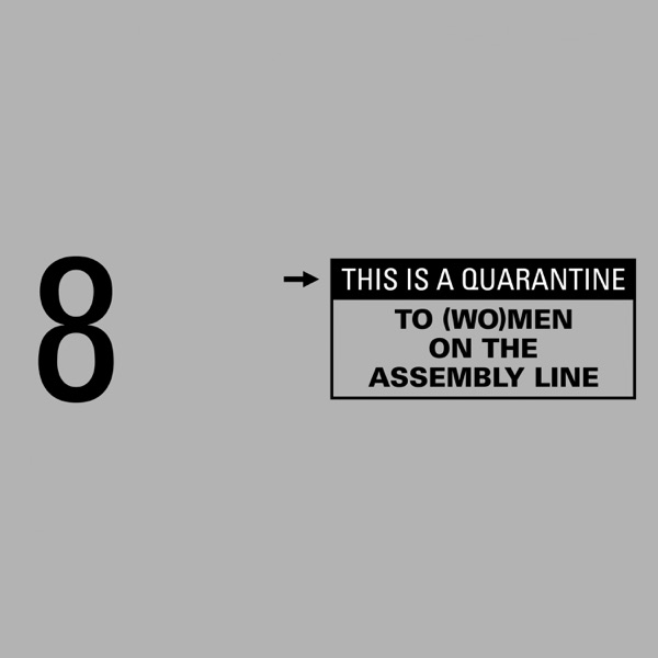 To (Wo)Men On The Assembly Line (This Is A Quarantine EP8)