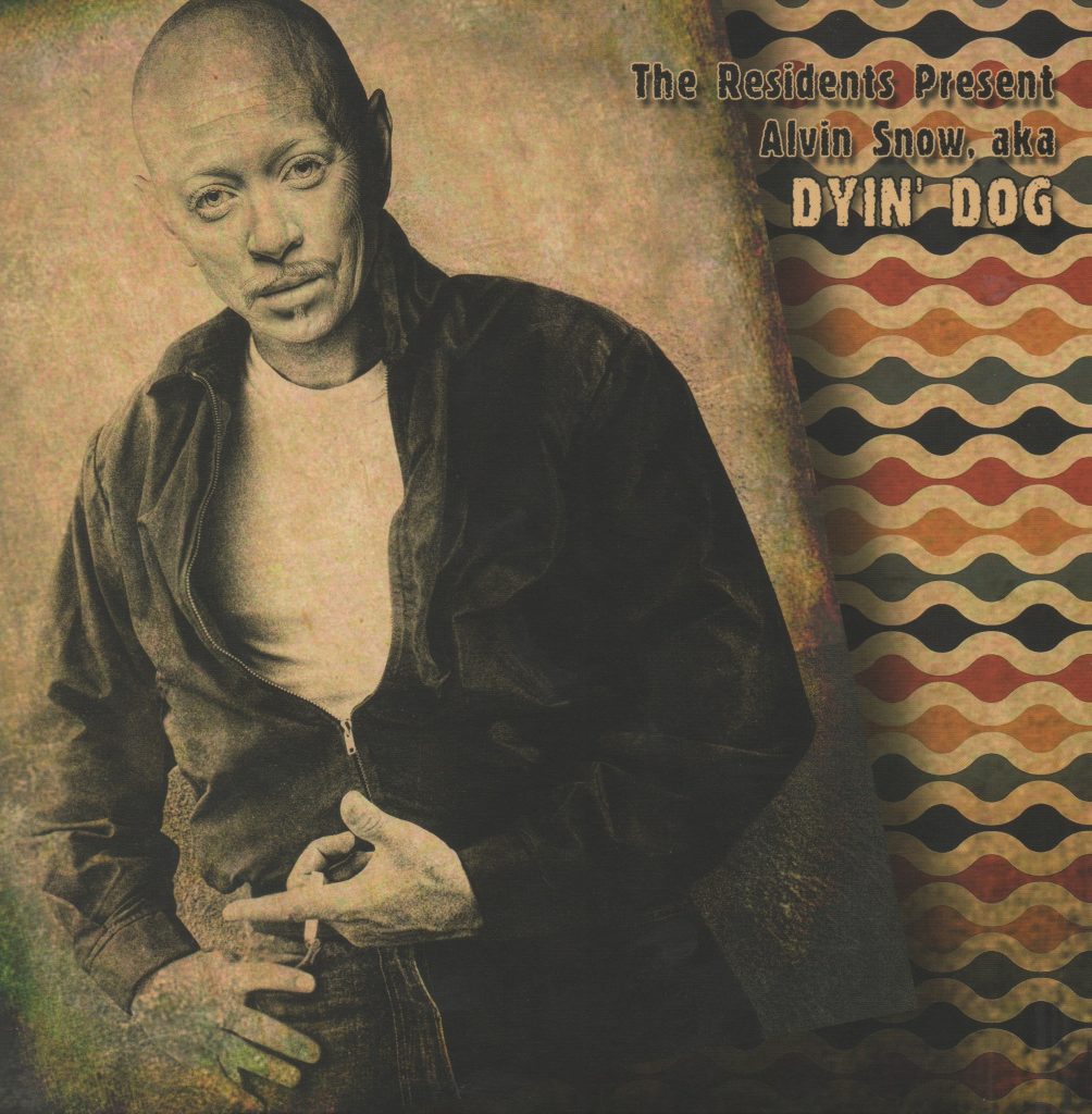 The Residents Present Alvin Snow, aka Dyin’ Dog