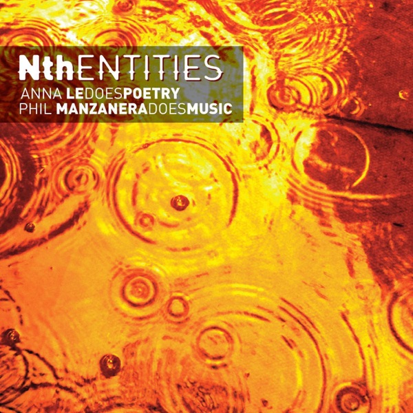 Nth Entities: Anne Le Does Poetry / Phil Manzanera Does Music