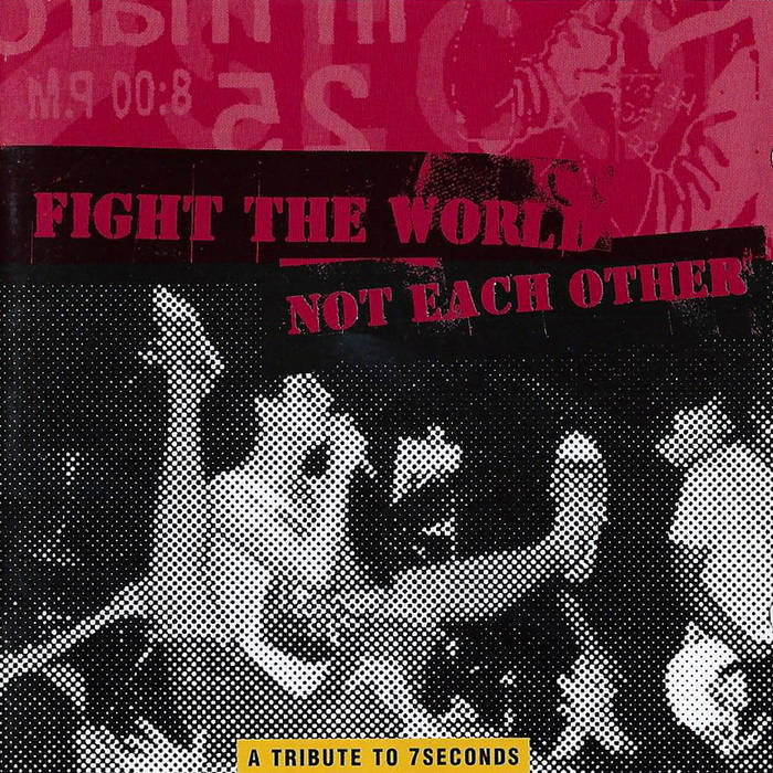 Fight the World Not Each Other: A Tribute to 7Seconds