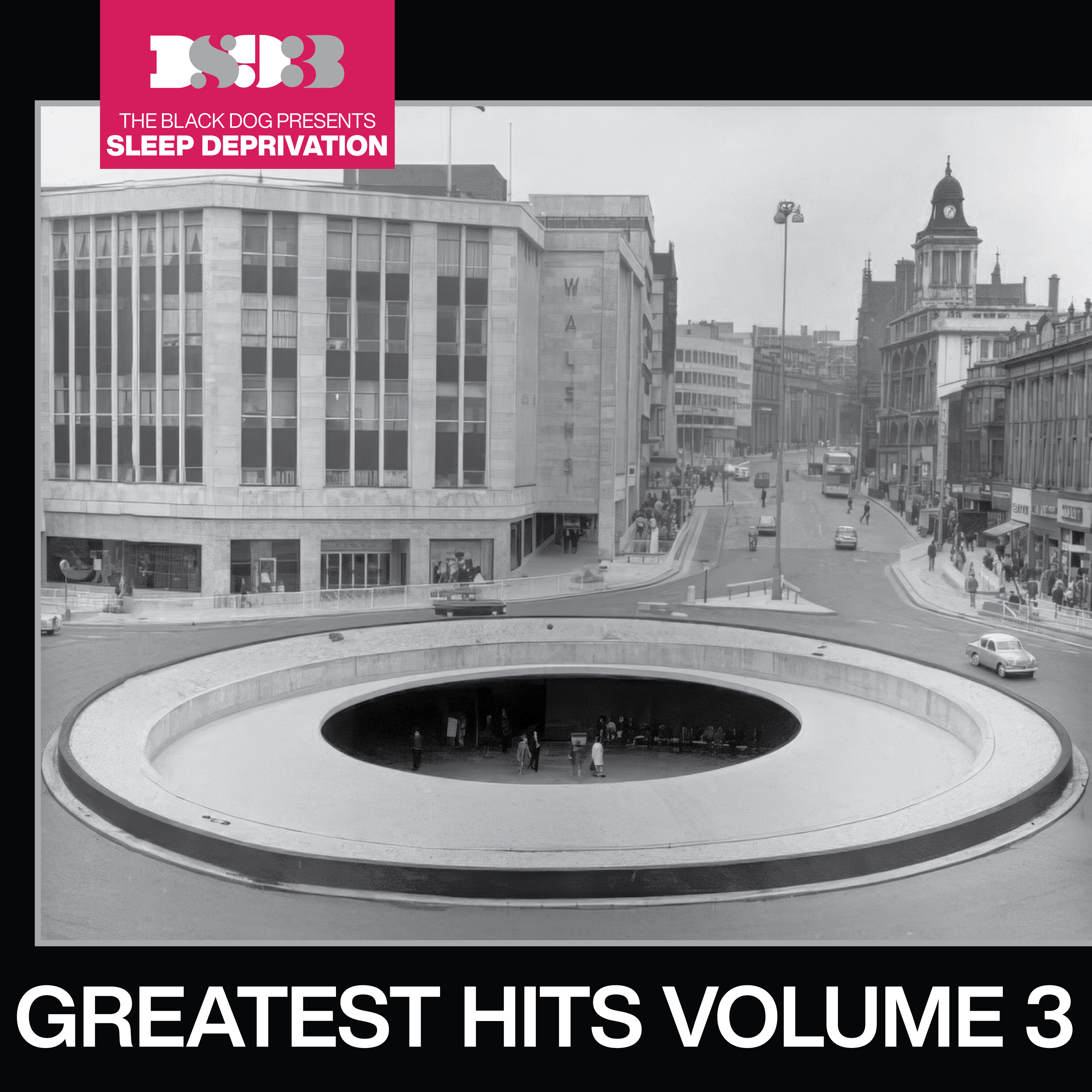 The Black Dog Presents Sleep Deprivation: Greatest Hits, Vol. 3