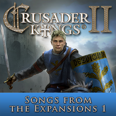 Crusader Kings II: Songs of the Expansions 1
