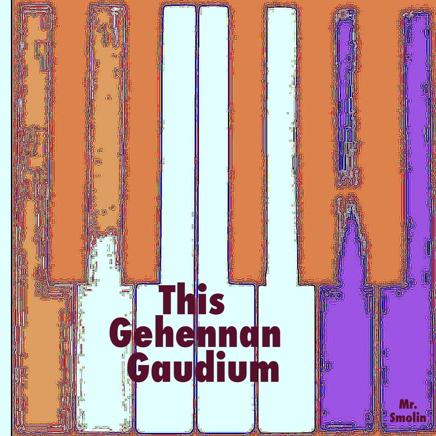 This Gehennan Gaudium