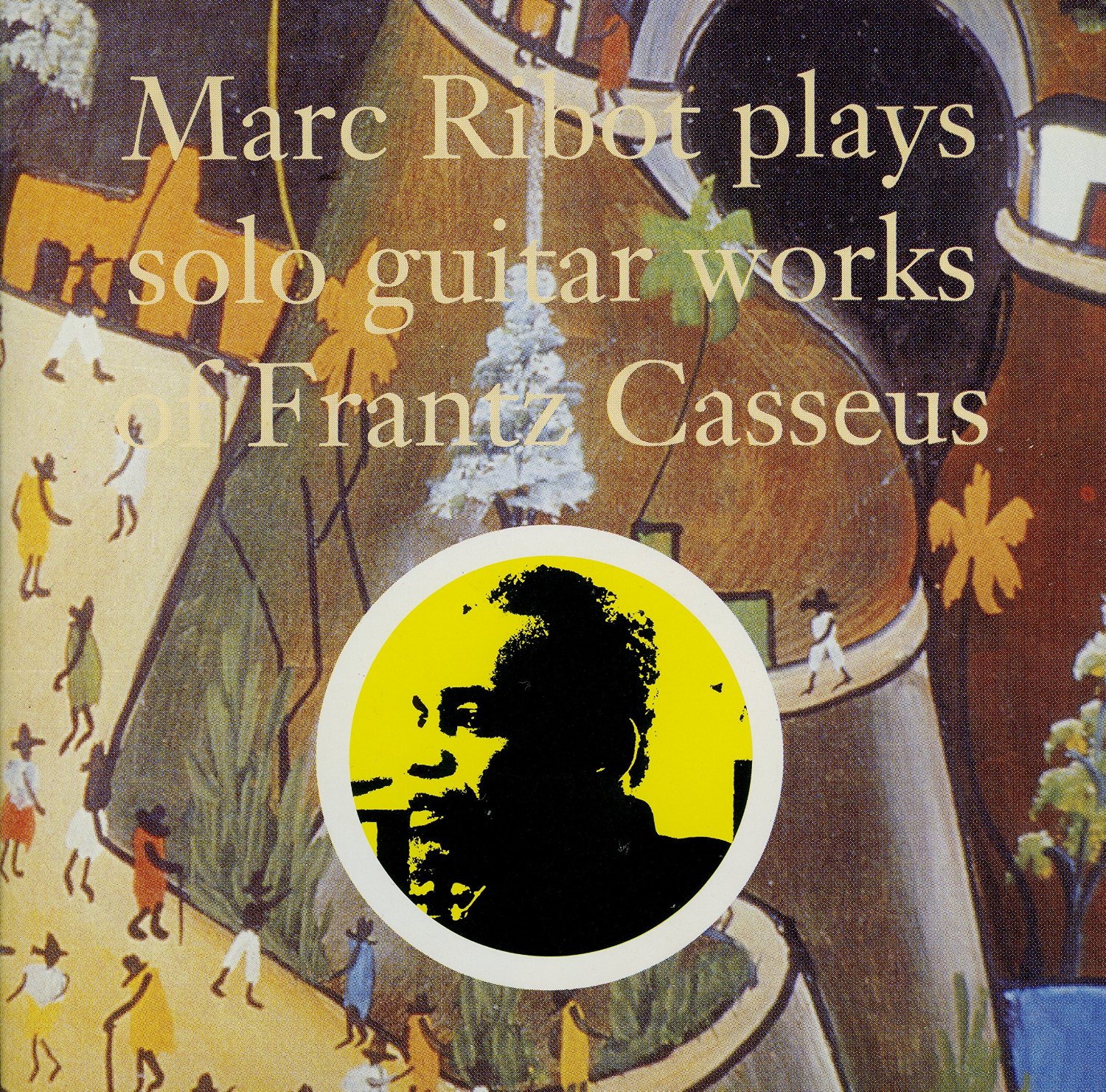 Marc Ribot Plays Solo Guitar Works of Frantz Casseus