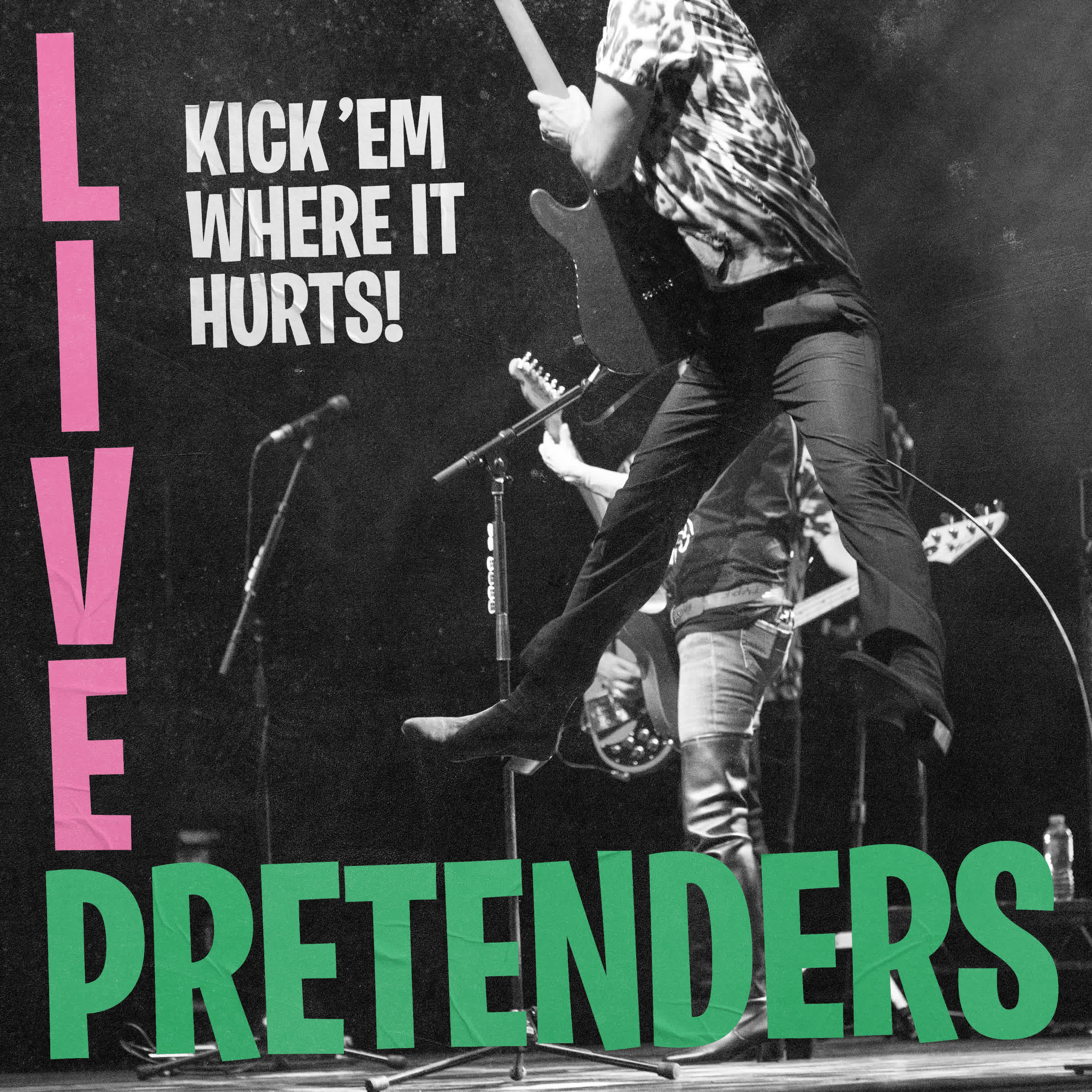Pretenders Live: Kick ’Em Where It Hurts!