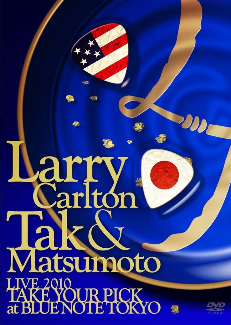 Larry Carlton & Tak Matsumoto LIVE 2010 “TAKE YOUR PICK” at BLUE NOTE TOKYO