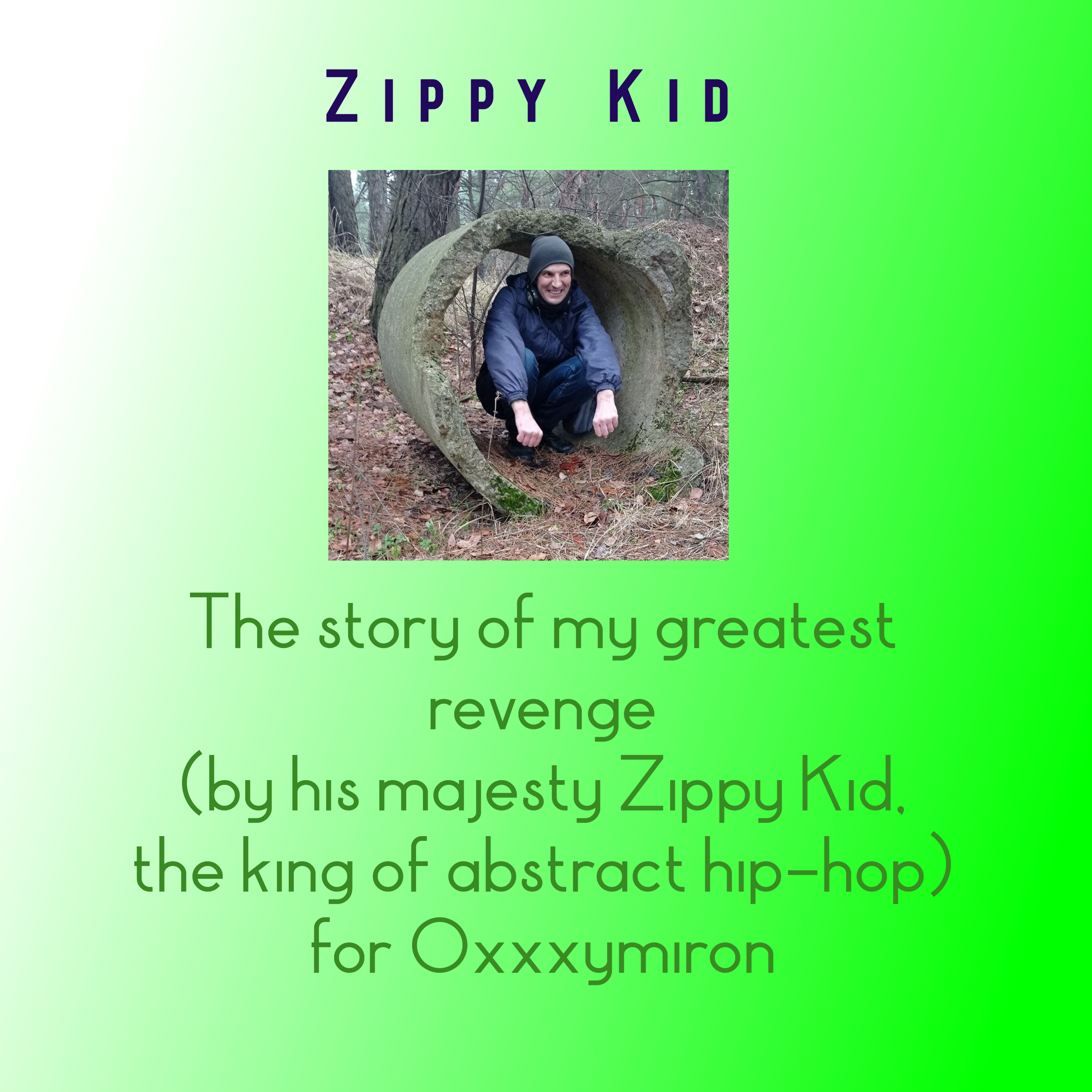 The story of my greatest revenge (by his majesty Zippy Kid, the king of abstract hip-hop) for Oxxxymiron