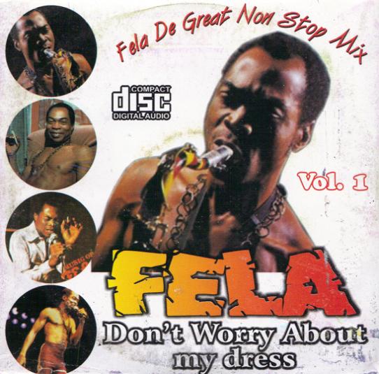Fela Da Great Non Stop Mix Vol. 1 - Don't Worry About My Dress