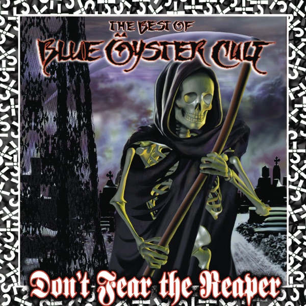 Don’t Fear the Reaper: The Best of Blue Öyster Cult