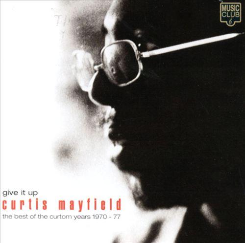 Give It Up: The Best of the Curtom Years 1970–77