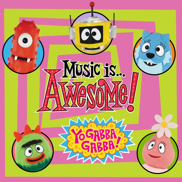 Yo Gabba Gabba!