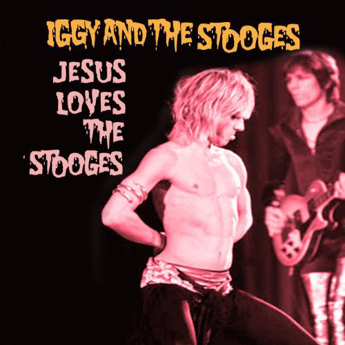 Jesus Loves The Stooges