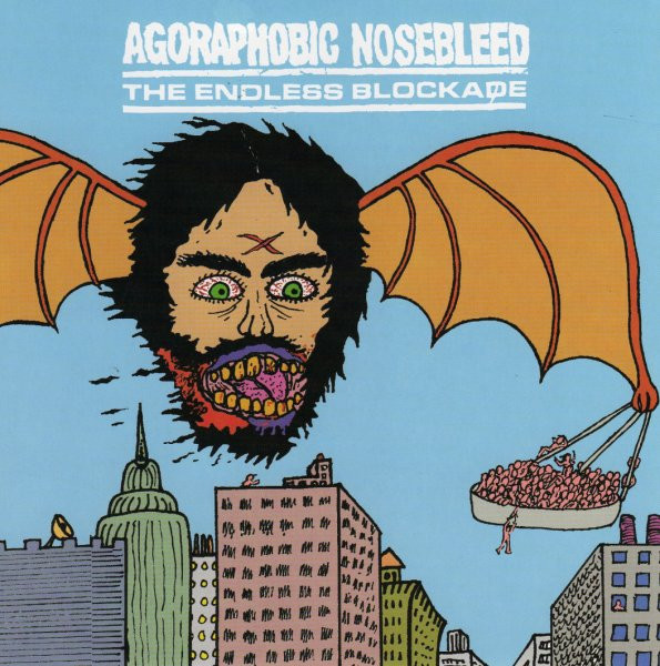 Agoraphobic Nosebleed / The Endless Blockade