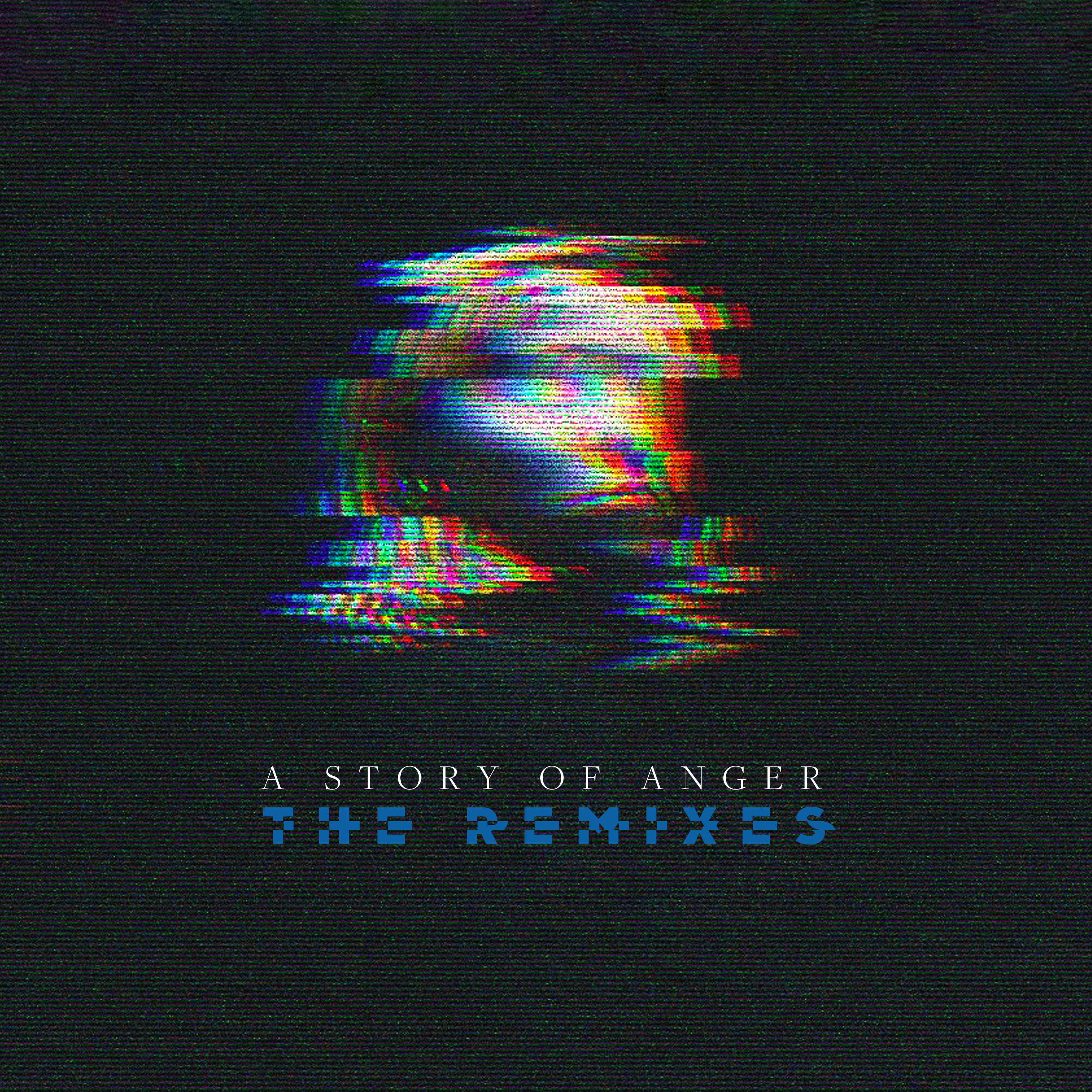 A Story of Anger – The Remixes