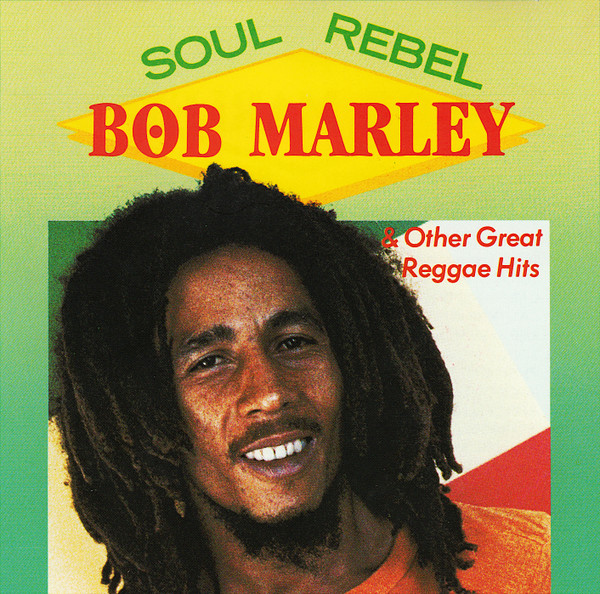 Soul Rebel & Other Great Reggae Hits