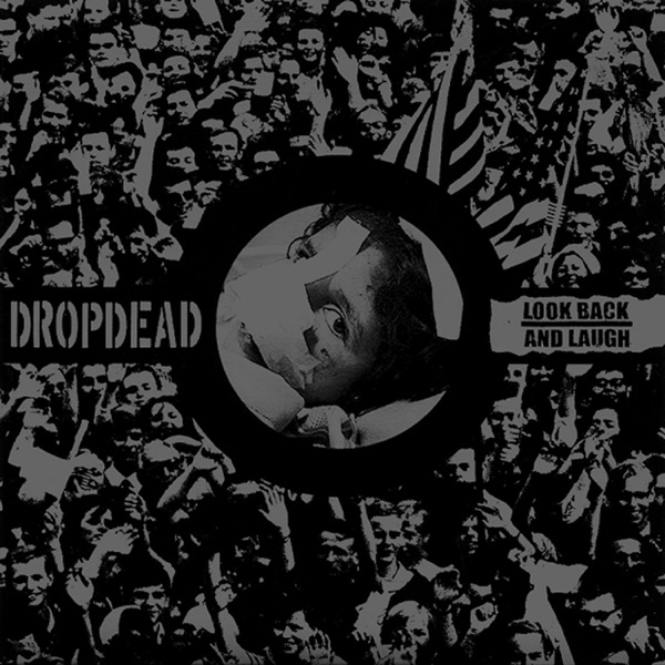 Dropdead / Look Back and Laugh