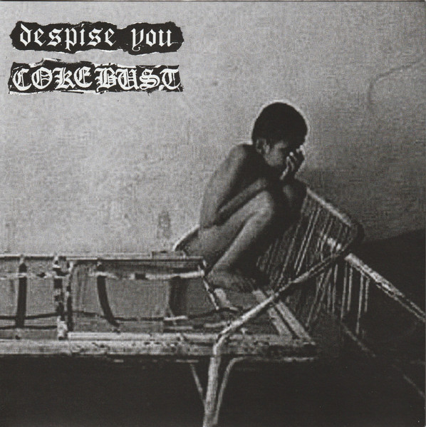Despise You / Coke Bust