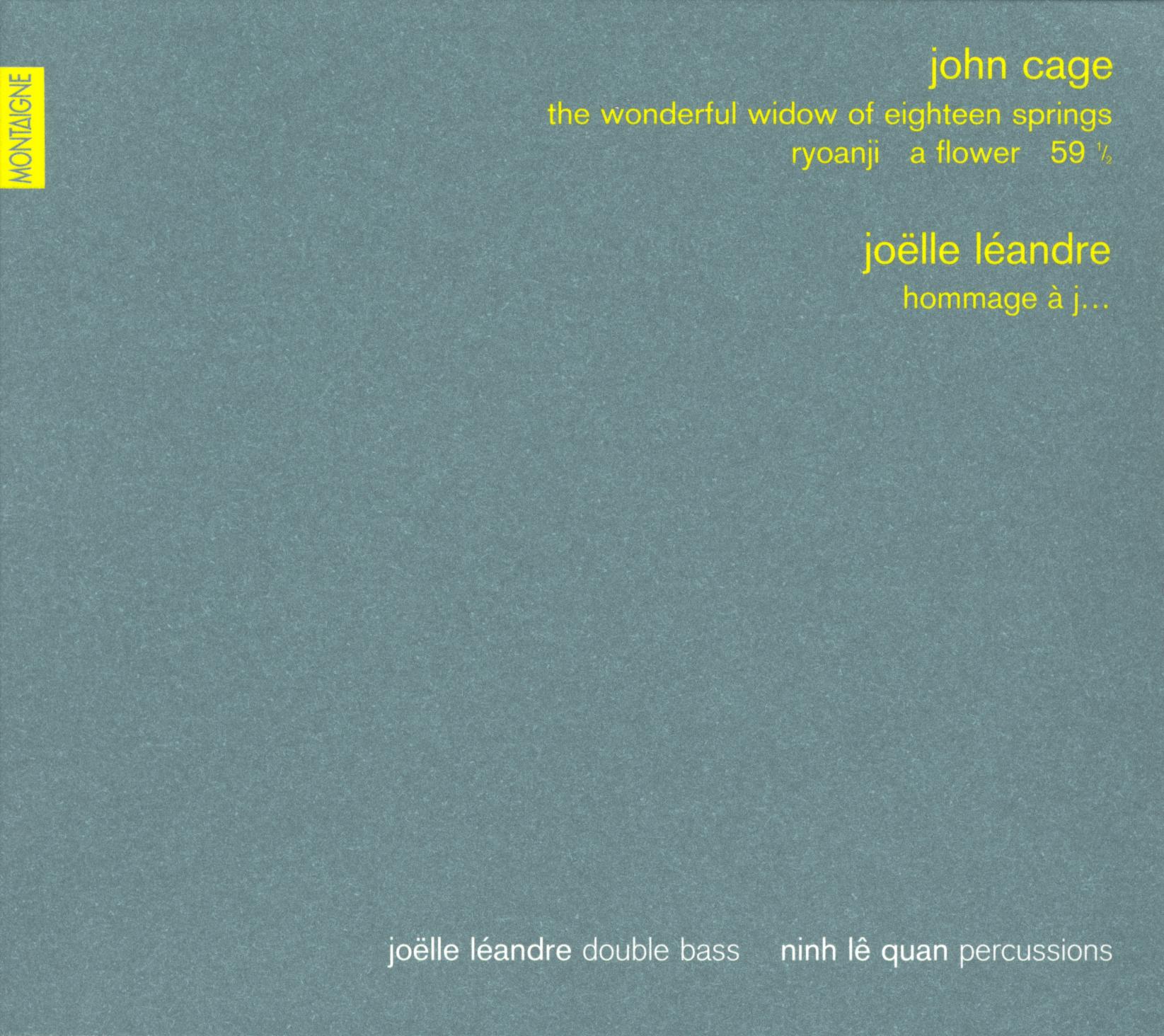 Cage: The Wonderful Widow of Eighteen Springs / Ryoanji / A Flower / 59 ½ / Léandre: Hommage à J…